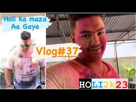 HOLI MEI MAZA AA GAYA AAJ TO YouTube