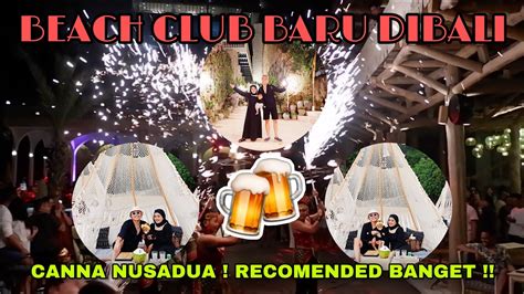 BEACH CLUB BARU DI BALI Hidden Gem Di Nusa Dua Canna Beach Club