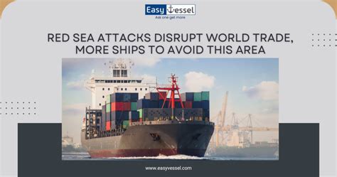 Red Sea Attacks Disrupt World Trade More Ships To Avoid This Area