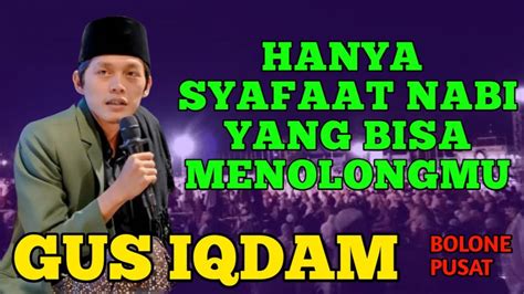 Gus Iqdam Terbaru Ii Mulyakan Nabimu Dengan Baik Ii Bolone Pusat Youtube