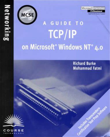 MCSE Guide To TCP IP On Microsoft Windows NT 4 0 By Richard Burke