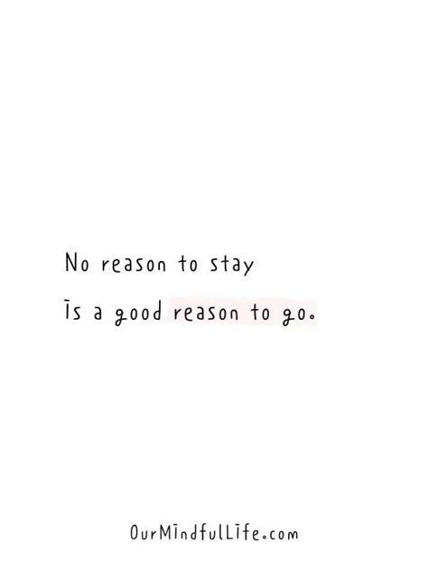 A White Background With The Words No Reason To Stay Is A Good Reason To Go