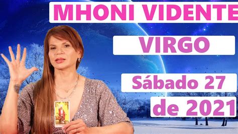 Mhoni Vidente Horóscopos Virgo Hoy 27 De Febrero 2021 Prediccion Para Virgo Horoscopo De Hoy