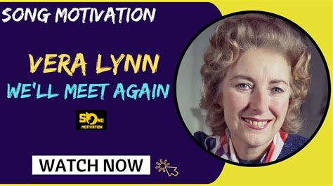 Vera Lynn Well Meet Again Youtube