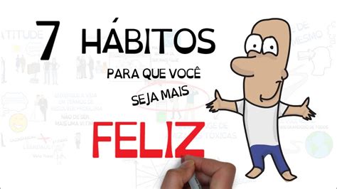 7 HÁBITOS PARA SER MAIS FELIZ Seja Uma Pessoa Melhor YouTube