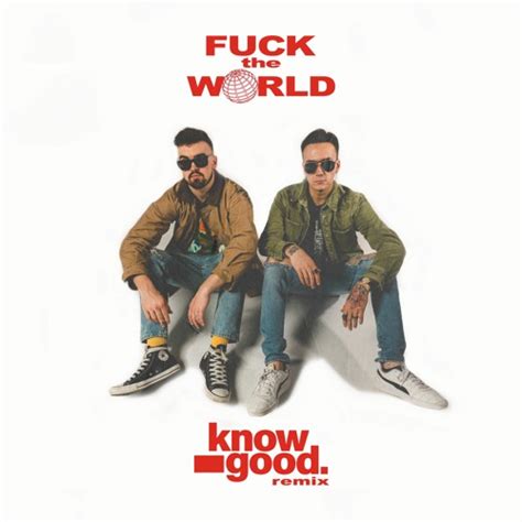 Stream Brent Faiyaz Fuck The World KNOW GOOD REMIX By Know Good