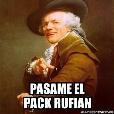 Meme Joseph Ducreux Pasame El Pack Rufian