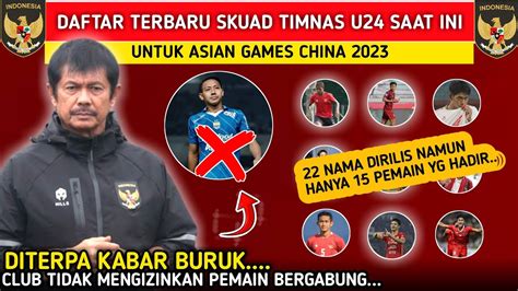 DAFTAR TERBARU SKUAD TIMNAS U24 UNTUK ASIAN GAMES CHINA 2023 INDRA