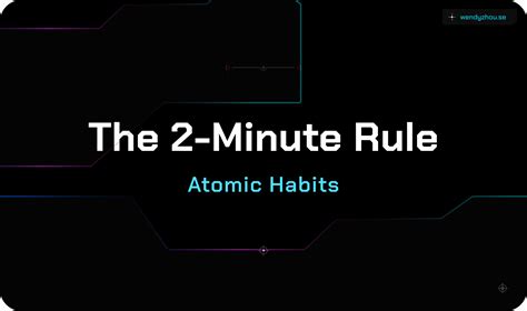 How To Use The 2 Minute Rule To Create Habits Easily Wendy Zhou