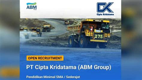 Perusahaan Tambang Pt Cipta Kridatama Abm Group Buka Posisi