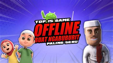 Top Game Offline Terbaik Android Paling Seru Buat Ngabuburit