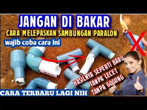 CARA MELEPASKAN SAMBUNGAN PARALON YANG SUDAH DI LEM Trending Viral