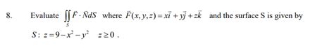 Solved 8 Evaluate SEN F ÑDS where F x y z xi yj zk Chegg