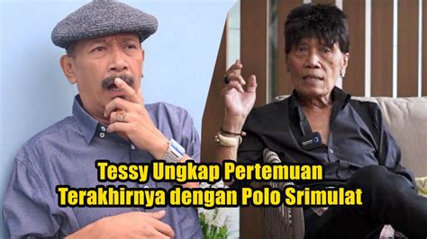 Tessy Ungkap Pertemuan Terakhirnya Dengan Polo Srimulat Tessy Kaget