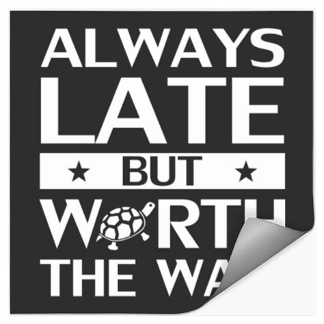 Always Late But Worth The Wait Self Love Stickers Sold By Dinah