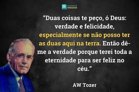 Melhores Frases De Aw Tozer Para Inspirar Voc