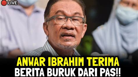 Anwar Ibrahim Terima Berita Buruk Dari Pas Youtube