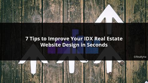 7 Tips to Improve Your IDX Real Estate Website Design in Seconds