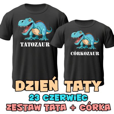 Zestaw Koszulek Tata Syn Tatozaur I C Rkozaur