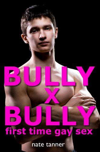 Bully X Bully First Time Gay Sex Kindle Edition By Tanner Nate