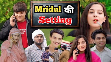 Mridul Ki Setting The Mridul Nitin Mridul Ki New Comedy Video