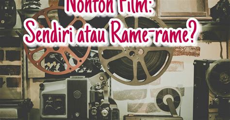 nonton film sendiri  rame rame catatan efi