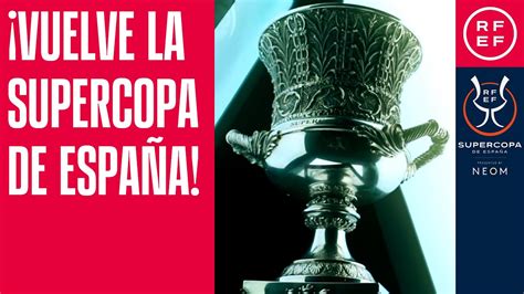 Vuelve La Supercopa De Espa A Youtube