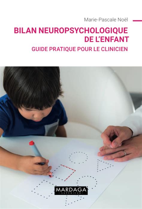 Bilan Neuropsychologique De L Enfant Guide Pratique Pour Le Clinicien