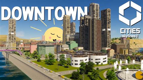 Building A Beautiful Downtown Surrounded By Water In Cities Skylines