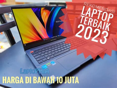 Rekomendasi Laptop Terbaik 2023 Harga Di Bawah 10 Juta Pilih Mana