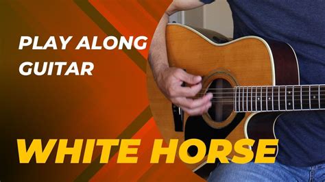 Play Along Guitar White Horse By Chris Stapleton Youtube