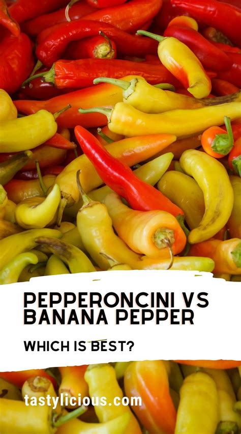 Pepperoncini Vs Banana Pepper Uncovering The Differences Tasty Insights