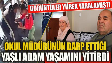 Otobüste okul müdürü tarafından darp edilmişti Yaşlı adam yaşamını yitirdi