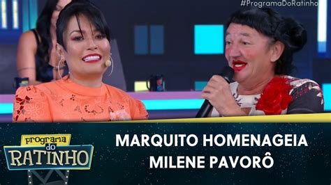 Marquito Presta Homenagem Para Milene Pavor Programa Do Ratinho