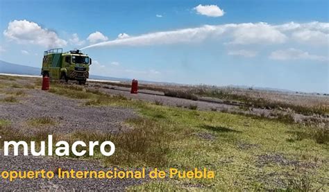 Aeropuerto Internacional De Puebla Realizar El Simulacro Incendio De