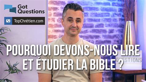 Pourquoi devons nous lire et étudier la Bible YouTube