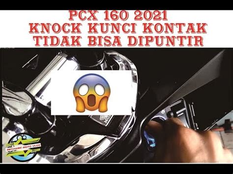 Pcx Knock Kunci Kontak Smart Key Tidak Bisa Diputar Youtube