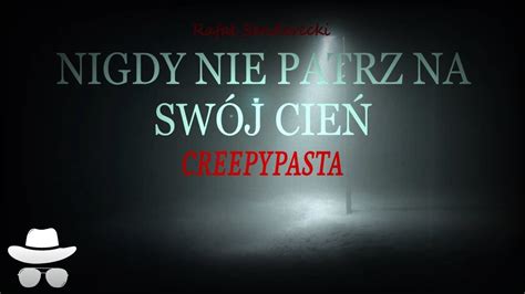 Nigdy nie patrz na swój cień CreepyPasta Autorska Lektor PL YouTube