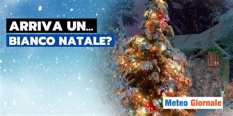 Meteo Inverno A Tutta Forza Sorprese Anche A Natale METEO GIORNALE