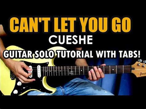 Can T Let You Go Cueshe Guitar Solo Cover Tutorial With Tabs