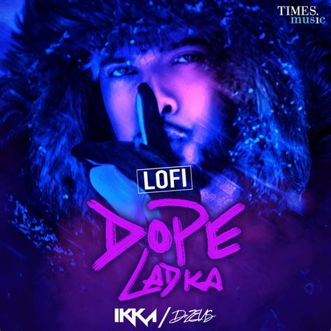 Dope Ladka LoFi Single By Ikka Spotify