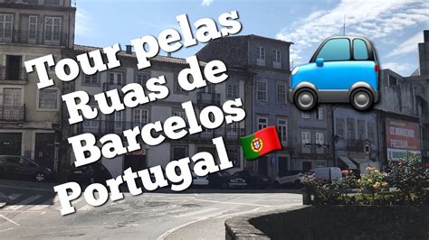 TOUR PELAS RUAS DE BARCELOS PORTUGAL YouTube