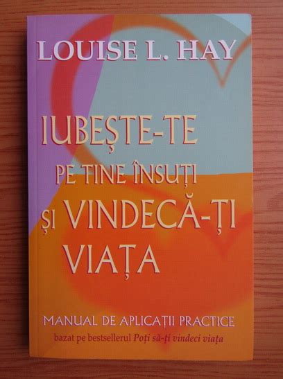 Louise L Hay Iubeste Te Pe Tine Insuti Si Vindeca Ti Viata Cump R