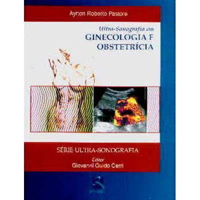 Ultra Sonografia Em Ginecologia E Obstetr Cia Cartonado Pastore