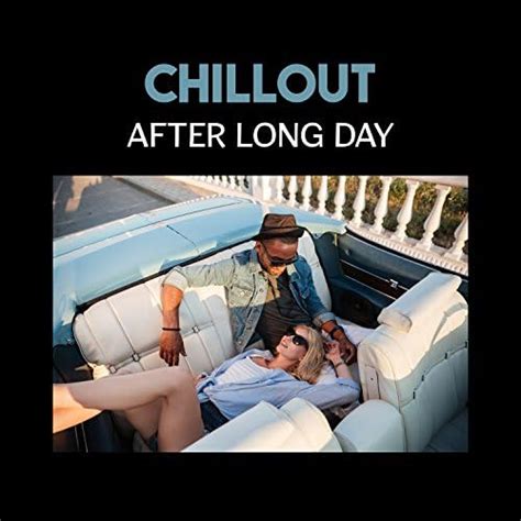 Amazon Music After Work Chillout ZoneのChillout After Long Day