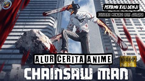 Pertama Kali Denji Berubah Menjadi Iblis Gergaji Alur Cerita Anime