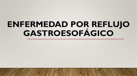 Enfermedad Por Reflujo Gastroesofagico Yaz Hern Ndez Udocz