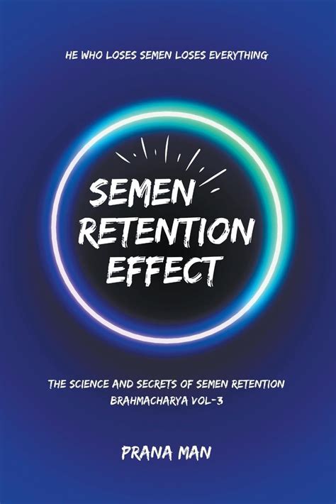 Semen Retention Effect The Science And Secrets Of Semen Retention