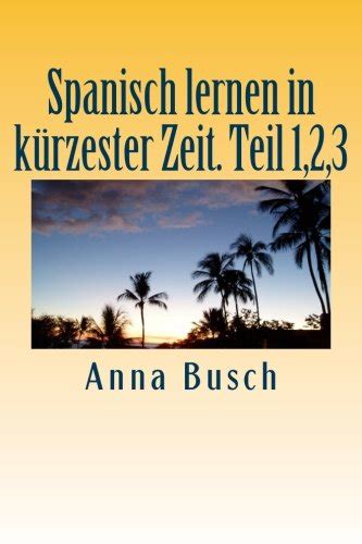 Spanisch Lernen In Kuerzester Zeit Teil 1 2 3 Leserwunschsparpaket