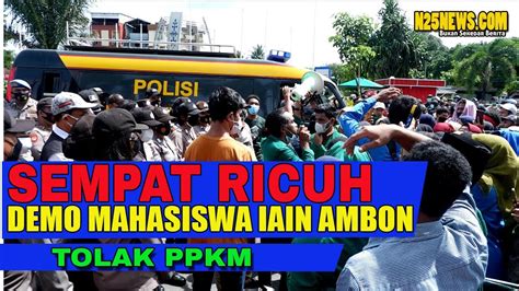 Sempat Ricuh Demo Mahasiswa Iain Ambon Tolak Ppkm Youtube